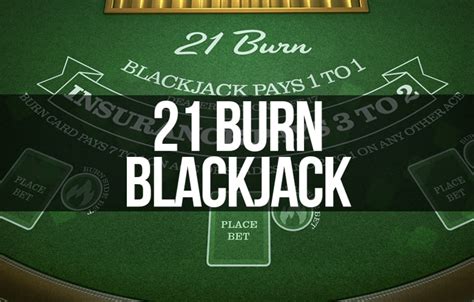  21 burn blackjack